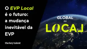 Infográfico comparativo entre EVP Global e Local EVP da The Key Talent.